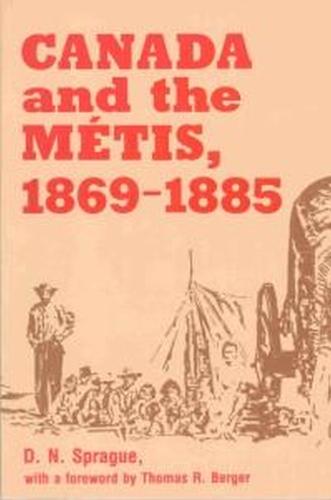 Canada and the Metis, 1869-1885 (Paperback)
