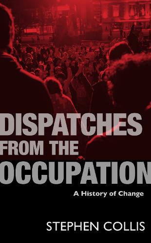 Dispatches from the Occupation: A History of Change (Paperback)
