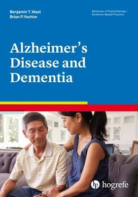 Alzheimer's Disease and Dementia 2018 - Advances in Psychotherapy: Evidence-Based Practice 38 (Paperback)