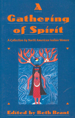 A Gathering of Spirit: A Collection of North American Indian Women (Paperback)