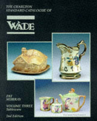 Wade, Tableware (2nd Edition): v. 3: The Charlton Standard Catalogue (Paperback)