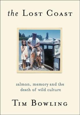 Lost Coast: Salmon, Memory & the Death of Wild Culture (Paperback)
