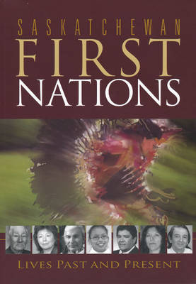 Saskatchewan First Nations: Lives Past and Present (Paperback)