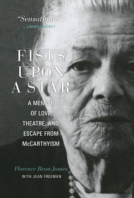 Fists upon a Star: A Memoir of Love, Theatre, and Escape from McCarthyism (Hardback)