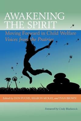 Awakening the Spirit: Moving Forward in Child Welfare (Paperback)
