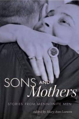 Sons and Mothers: Stories from Mennonite Men (Paperback)