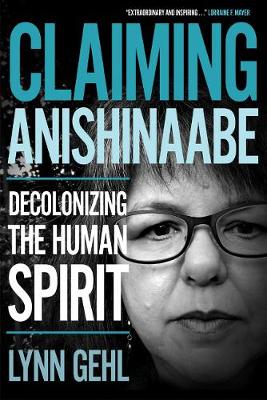 Claiming Anishinaabe: Decolonizing the Human Spirit (Paperback)