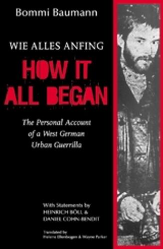 How It All Began: The Personal Account of a West German Urban Guerrilla (Paperback)