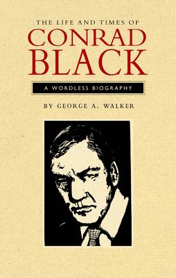 The Life and Times of Conrad Black: A Wordless Biography - Graphic Novels 6 (Paperback)