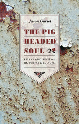 The Pigheaded Soul: Essays and Reviews on Poetry and Culture (Paperback)