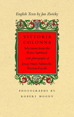 Vittoria Colonna: Selections from the Rime Spirituali with Photographs of Josep Maria Subirachs' Passion Facade (Paperback)