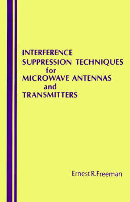 Interference Suppression Techniques for Microwave Antennae and Transmitters - Antennas & Propagation Library (Hardback)