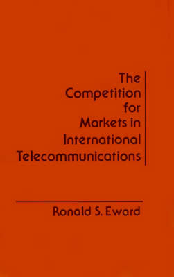 The Competition for Markets in International Communications (Hardback)