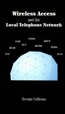 Wireless Access and the Local Telephone Network - Telecommunications Library (Hardback)