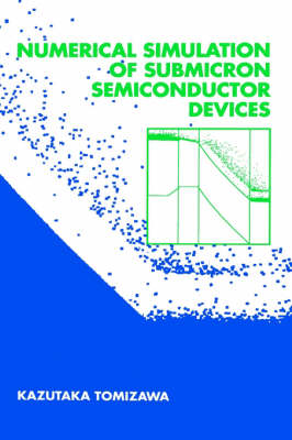Numerical Simulation of Submicron Semiconductor Devices - Electronic Materials & Devices Library (Hardback)