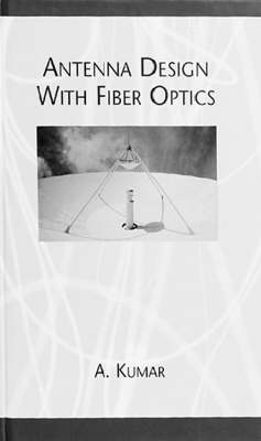 Antenna Design with Fiber Optics - Antennas & Propagation Library (Hardback)