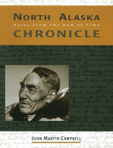 North Alaska Chronicles: Notes from the End of Time (Paperback)
