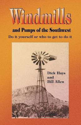 Windmills and Pumps of the Southwest (Paperback)