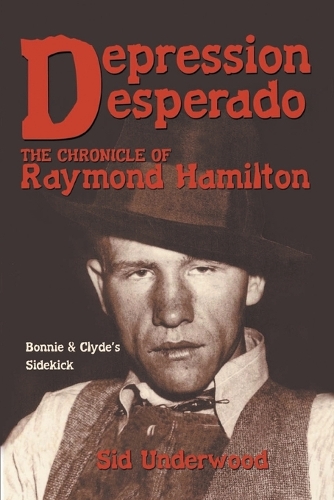 Depression Desperado: The Chronicle of Raymond Hamilton (Paperback)