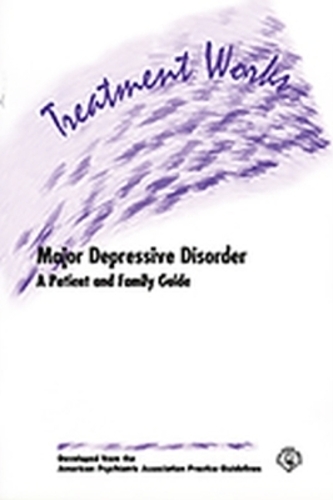 Treatment Works for Major Depressive Disorder: A Patient and Family Guide