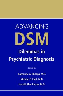 Advancing DSM: Dilemmas in Psychiatric Diagnosis (Paperback)