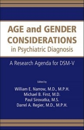 Age and Gender Considerations in Psychiatric Diagnosis: A Research Agenda for DSM-V (Paperback)