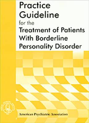 American Psychiatric Association Practice Guideline for the Treatment of Patients With Borderline Personality Disorder (Paperback)