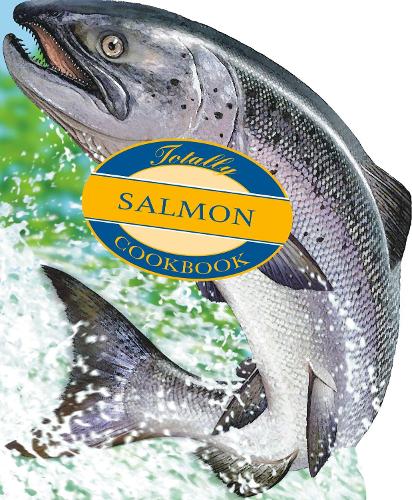 Totally Salmon Cookbook (Paperback)