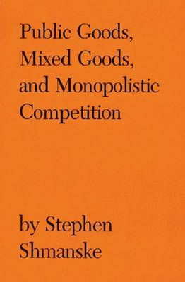 Public Goods, Mixed Goods and Monopolistic Competition (Hardback)