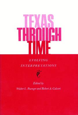 Texas Through Time: Evolving Interpretations (Paperback)