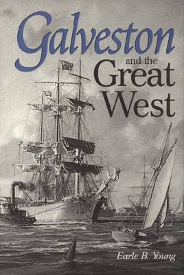 Galveston and the Great West (Hardback)