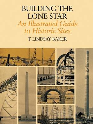 Building The Lone Star: An Illustrated Guide to Historic Sites (Paperback)