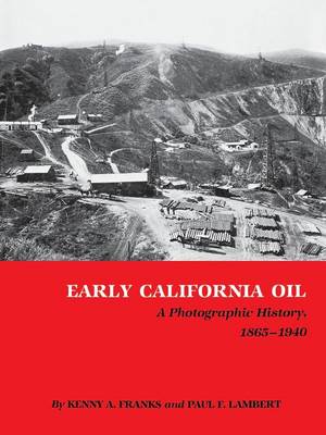 Early California Oil: A Photographic History, 1865-1940 (Paperback)