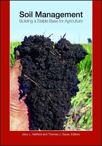 Soil Management: Building a Stable Base for Agriculture (Hardback)