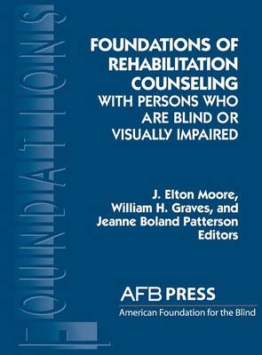 Foundations of Rehabilitation Counseling with Persons Who Are Blind or Visually Impaired - Foundation Series (Hardback)