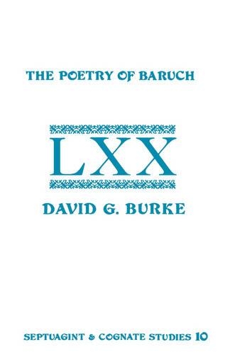 The Poetry of Baruch: A Reconstruction and Analysis of the Original Hebrew Text of Baruch 3:9-5:9 - Septuagint and Cognate Studies (Paperback)