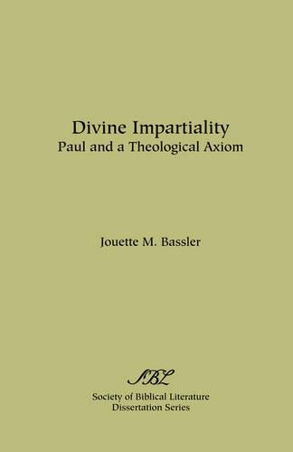 Divine Impartiality: Paul and a Theological Axiom - Dissertation Series / Society of Biblical Literature (Paperback)