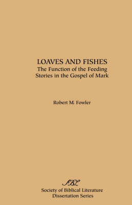 Loaves and Fishes: The Function of the Feeding Stories in the Gospel of Mark (Paperback)