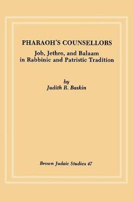 Pharaoh's Counsellors: Job, Jethro and Balaam in Rabbinic and Patristic Tradition (Paperback)