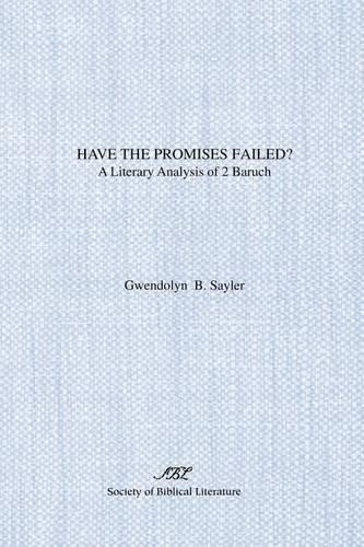 Have the Promises Failed?: A Literary Analysis of 2 Baruch (Paperback)