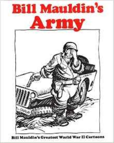 Bill Mauldin's Army: Bill Mauldin's Greatest World War II Cartoons (Paperback)