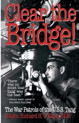 Clear the Bridge!: The War Patrols of the U.S.S. Tang (Paperback)