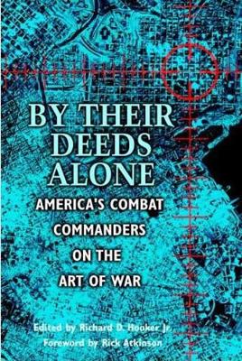 By Their Deeds Alone: America'S Combat Commanders on the Art of War (Paperback)