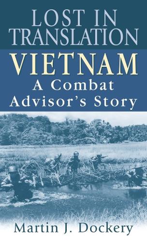Lost in Translation: Vietnam: a Combat Advisor's Story (Paperback)