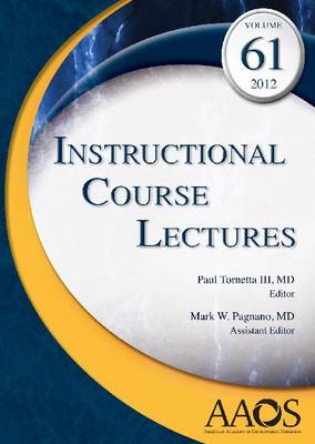 Instructional Course Lectures: Volume 61, 2012 - Instructional Lecture Series (Hardback)