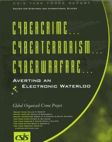 Cybercrime, Cyberterrorism, Cyberwarfare: Averting an Electronic Waterloo - CSIS Reports (Paperback)