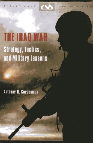 The Iraq War: Strategy, Tactics, and Military Lessons - Significant Issues Series (Paperback)