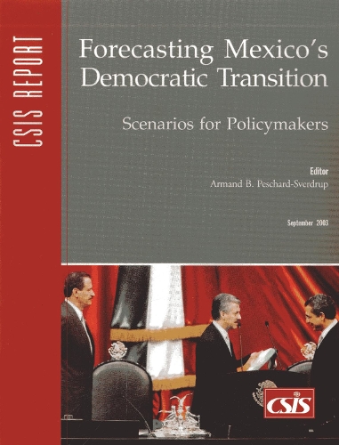 Forecasting Mexico's Democratic Transition: Scenarios for Policymakers - CSIS Reports (Paperback)