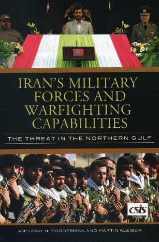 Iran's Military Forces and Warfighting Capabilities: The Threat in the Northern Gulf - Significant Issues Series (Paperback)