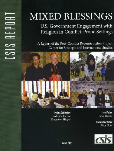 Mixed Blessings: U.S. Government Engagement with Religion in Conflict-Prone Settings - CSIS Reports (Paperback)